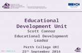 Email: edu@uhi.ac.ukedu@uhi.ac.uk Scott Connor Educational Development Leader Perth College UHI 25 th September 2014 Educational Development Unit.
