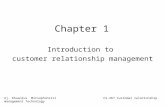Chapter 1 Introduction to customer relationship management Aj. Khuanlux MitsophonsiriCS.467 Customer relationship management Technology.