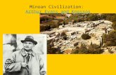 Minoan Civilization: Arthur Evans and KnossosArthur Evans and Knossos.