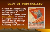 Cult Of Personality A cult of personality or personality cult arises when a country's leader uses mass media to create a larger-than-life public image.