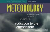 Chapter 1 Introduction to the Atmosphere. Weather Weather is the condition of the atmosphere at a particular location and moment These atmospheric conditions.