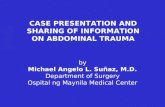CASE PRESENTATION AND SHARING OF INFORMATION ON ABDOMINAL TRAUMA by Michael Angelo L. Suñaz, M.D. Department of Surgery Ospital ng Maynila Medical Center.