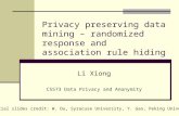 Privacy preserving data mining – randomized response and association rule hiding Li Xiong CS573 Data Privacy and Anonymity Partial slides credit: W. Du,