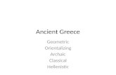 Ancient Greece Geometric Orientalizing Archaic Classical Hellenistic.