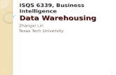 ISQS 6339, Business Intelligence Data Warehousing Zhangxi Lin Texas Tech University 1 1.
