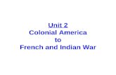 Unit 2 Colonial America to French and Indian War.