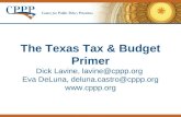 The Texas Tax & Budget Primer Dick Lavine, lavine@cppp.org Eva DeLuna, deluna.castro@cppp.org .