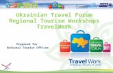 Ukrainian Travel Forum Regional Tourism Workshops TravelWork Prepared for National Tourist Offices.