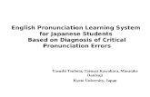 English Pronunciation Learning System for Japanese Students Based on Diagnosis of Critical Pronunciation Errors Yasushi Tsubota, Tatsuya Kawahara, Masatake.