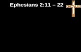 Ephesians 2:11 – 22. 11 You Gentiles by birth—called “the uncircumcised” by the Jews, who call themselves the circumcised (which refers to what men do.