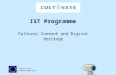 Funded by the European Commission 1 IST Programme Cultural Content and Digital Heritage.
