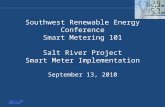 Southwest Renewable Energy Conference Smart Metering 101 Salt River Project Smart Meter Implementation September 13, 2010 1.