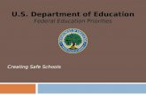 Creating Safe Schools U.S. Department of Education Federal Education Priorities.