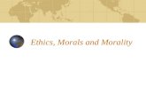 Ethics, Morals and Morality. Open-Ended Questions: What are ethics? Are ethical decisions important? What happens without ethics? What is the relation.