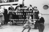 Chapter 38 America in World War II ~ 1941 – 1945 ~ “America stands at this moment at the summit of the world” -Winston Churchill, 1945.