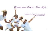 1 Welcome Back, Faculty! President’s Report to the Faculty August 19, 2011.