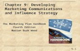 Chapter 9: Developing Marketing Communications and Influence Strategy The Marketing Plan Handbook Fourth Edition Marian Burk Wood 9-1.