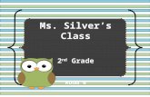 Ms. Silver’s Class 2 nd Grade Room 6. Contact Information Email Jessica.Silver@nlcinc.comJessica.Silver@nlcinc.com Website .