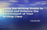 Using the Writing Studio to Extend and Enhance the Environment of Your Writing Class Telecoop 2007.