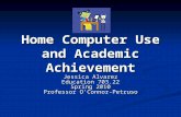 Home Computer Use and Academic Achievement Jessica Alvarez Education 703.22 Spring 2010 Professor O’Connor-Petruso.
