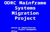 ODRC Mainframe Systems Migration Project OFFICE OF ADMINISTRATION Project Management Office.