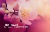 The NovelThe Novel Mrs. Leach’s AP ® LITERATURE NOTESMrs. Leach’s AP ® LITERATURE NOTES.