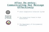 After Re-entry: Communicating Our Message Effectively UConn Cooperative Extension System The Connecticut Forest & Park Association The Department of Environmental.