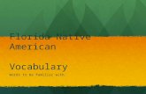 Florida Native American Vocabulary Words to be familiar with.