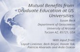 Mutual Benefits from Graduate Education at US Universities Susan Beck Department of Geosciences University of Arizona Tucson AZ, 85721, USA With input.