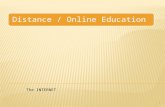 Distance / Online Education 1 The INTERNET. The Internet 2 To fully understand ‘Distance / Online Learning’ one has to understand the Internet (NET for.