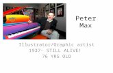 Peter Max Illustrator/Graphic artist 1937- STILL ALIVE! 76 YRS OLD.