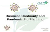 Business Continuity and Pandemic Flu Planning. Business Continuity What is a Business Continuity Plan? Business Continuity Plans detail how you plan to.