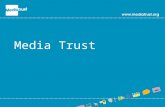 Media Trust. About Media Trust At Media Trust we believe in the power of media to change lives. We work with the Media industry to empower charities and.