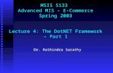MSIS 5133 Advanced MIS - E-Commerce Spring 2003 Lecture 4: The DotNET Framework – Part 1 Dr. Rathindra Sarathy.
