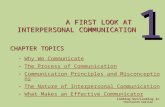 Looking Out/Looking In Thirteenth Edition 1 A FIRST LOOK AT INTERPERSONAL COMMUNICATION CHAPTER TOPICS Why We Communicate The Process of Communication.