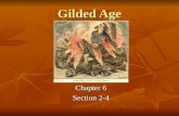 Gilded Age Chapter 6 Section 2-4. Gilded Age 1877-1900 is known as the Gilded Age 1877-1900 is known as the Gilded Age Gilded means “covered with a thin.