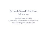 School-Based Nutrition Education Emily Lyons, RD, LD Community Health Promotion Specialist Arkansas Department of Health.
