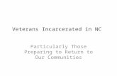 Veterans Incarcerated in NC Particularly Those Preparing to Return to Our Communities.
