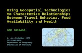 Using Geospatial Technologies to Characterize Relationships Between Travel Behavior, Food Availability and Health W. Jay Christian, MPH PhD Candidate Department.