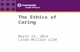 The Ethics of Caring March 19, 2014 Linda McClain LCSW.