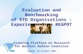 Evaluation and Benchmarking of RTD Organisations - Experience from REGPOT Steering Platform on Research for Western Balkan Countries Zagreb, 29 October.