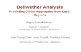 Bellwether Analysis Bellwether Analysis Predicting Global Aggregates from Local Regions Raghu Ramakrishnan Yahoo! Research University of Wisconsin—Madison.