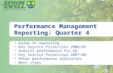 Performance Management Reporting: Quarter 4 Guide to reporting Key Service Priorities 2006/07 Overall performance for Q4 Key Service Priorities 2007/08.