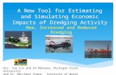 A New Tool for Estimating and Simulating Economic Impacts of Dredging Activity New, Increased and Reduced Dredging Drs. Yue Cui and Ed Mahoney, Michigan.