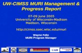UW-CIMSS MURI Management & Progress Report 07-09 June 2005 University of Wisconsin-Madison Madison, Wisconsin http://cimss.ssec.wisc.edu/muri Wayne Feltz.