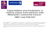 Capecitabine and Oxaliplatin in elderly and/or frail patients with Metastatic Colorectal Cancer: MRC trial FOCUS2 M. T. Seymour 1, T. S. Maughan 2, H.