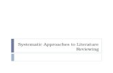 Systematic Approaches to Literature Reviewing. The Literature Review ? “Literature reviews …… introduce a topic, summarise the main issues and provide.