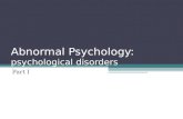 Abnormal Psychology: psychological disorders Part I.