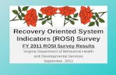Recovery Oriented System Indicators (ROSI) Survey FY 2011 ROSI Survey Results Virginia Department of Behavioral Health and Developmental Services September,