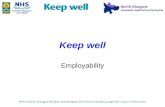 Keep well Employability. What is ‘Employability’ Encompasses all the things that enable people to increase their chances of getting a job, staying in,